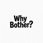 WhyBother?